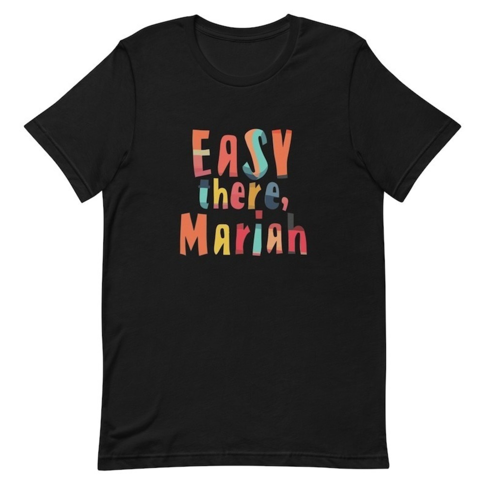 Easy There, Mariah Shady Quotes Unisex Tee Shirt, Gift For Music Lovers